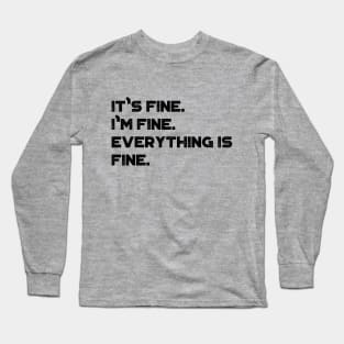 It's Fine I'm Fine Everything Is Fine Funny Vintage Retro Long Sleeve T-Shirt